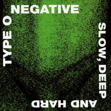 Type O Negative -  Slow, Deep and Hard